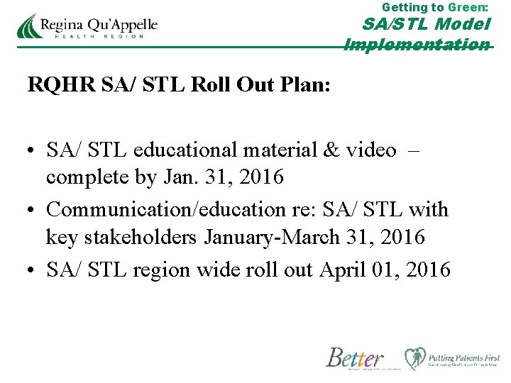 Getting to Green: SA/STL Model Implementation RQHR SA/ STL Roll Out Plan: • SA/