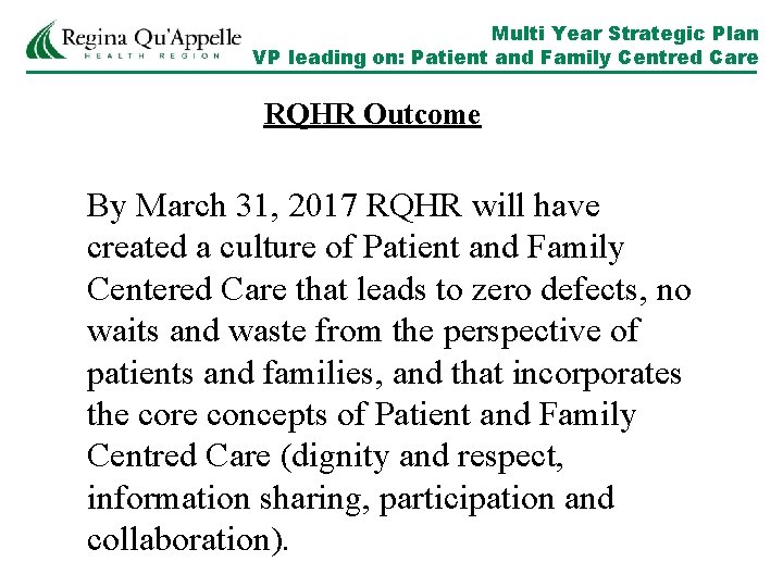 Multi Year Strategic Plan VP leading on: Patient and Family Centred Care RQHR Outcome