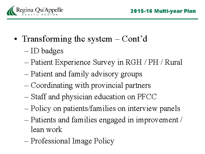2015 -16 Multi-year Plan • Transforming the system – Cont’d – ID badges –