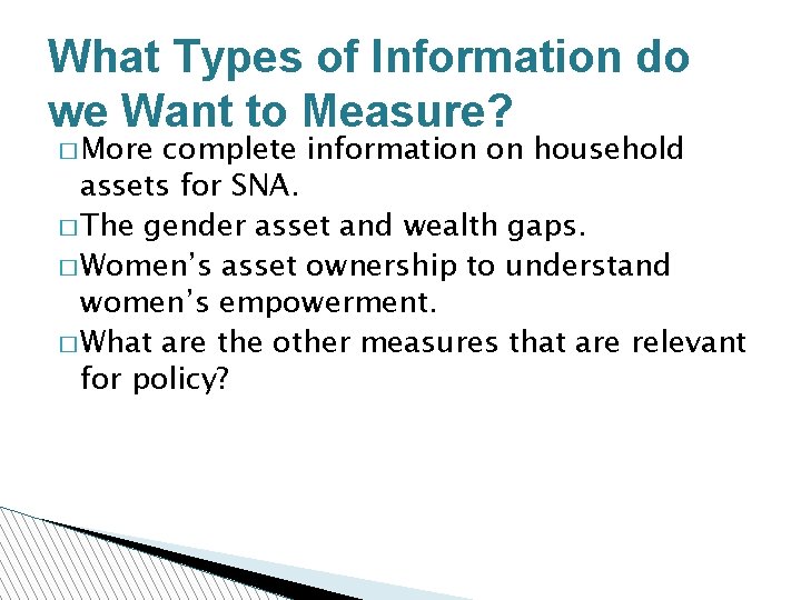 What Types of Information do we Want to Measure? � More complete information on