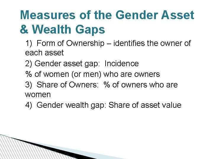 Measures of the Gender Asset & Wealth Gaps 1) Form of Ownership – identifies