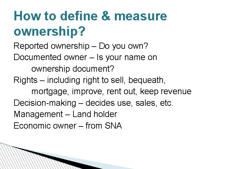 How to define & measure ownership? Reported ownership – Do you own? Documented owner