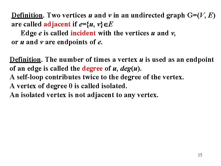 Definition. Two vertices u and v in an undirected graph G=(V, E) are called