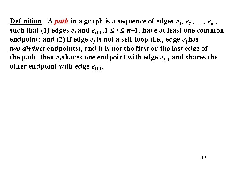 Definition. A path in a graph is a sequence of edges e 1, e