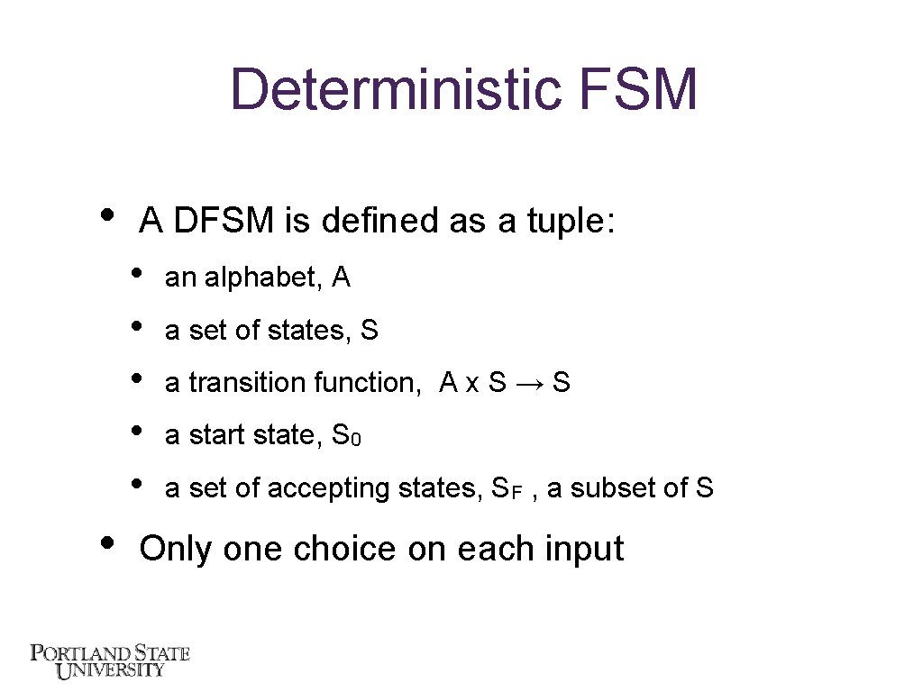 Deterministic FSM • A DFSM is defined as a tuple: • • • an