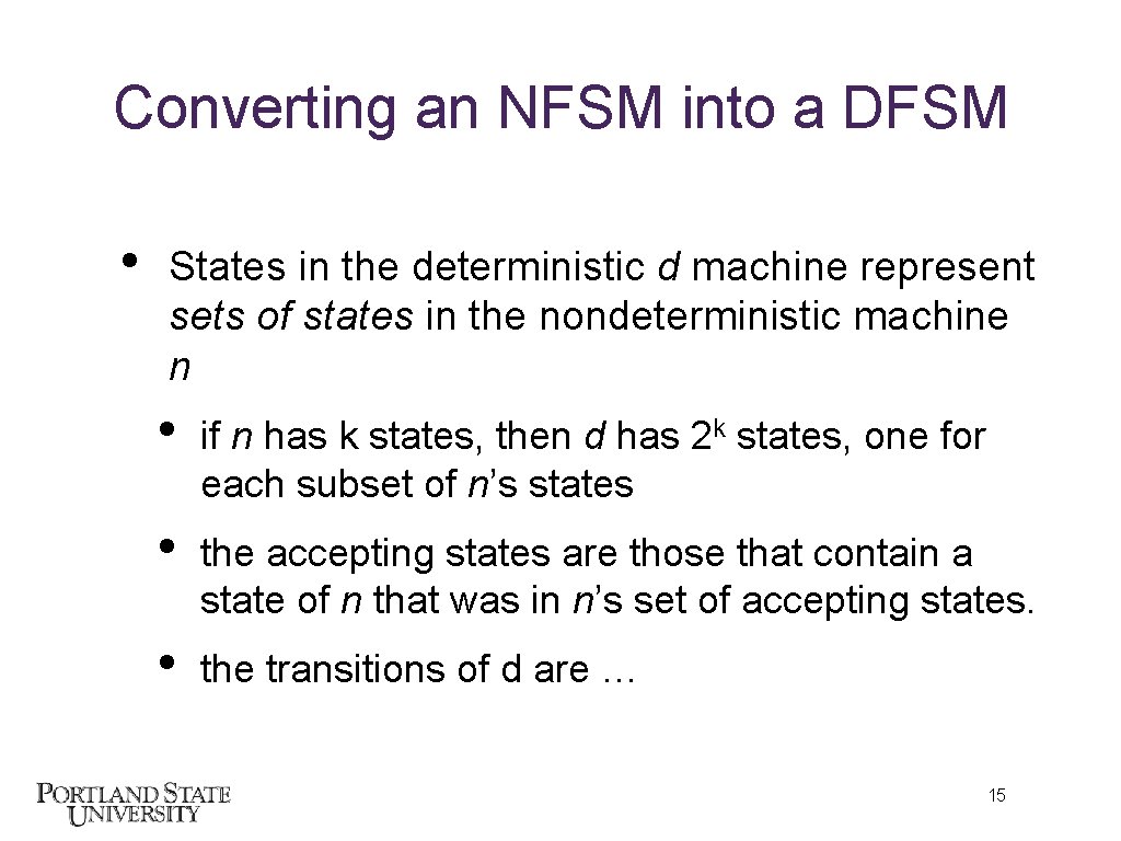 Converting an NFSM into a DFSM • States in the deterministic d machine represent