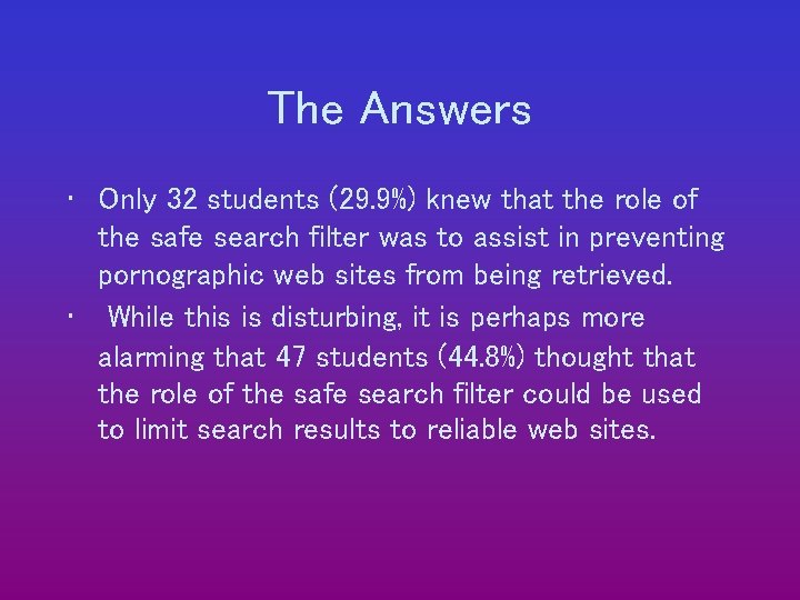 The Answers • Only 32 students (29. 9%) knew that the role of the