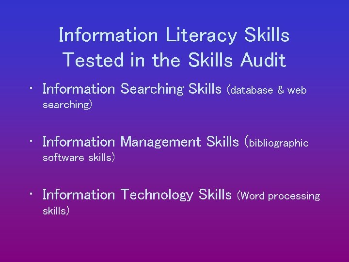Information Literacy Skills Tested in the Skills Audit • Information Searching Skills (database &
