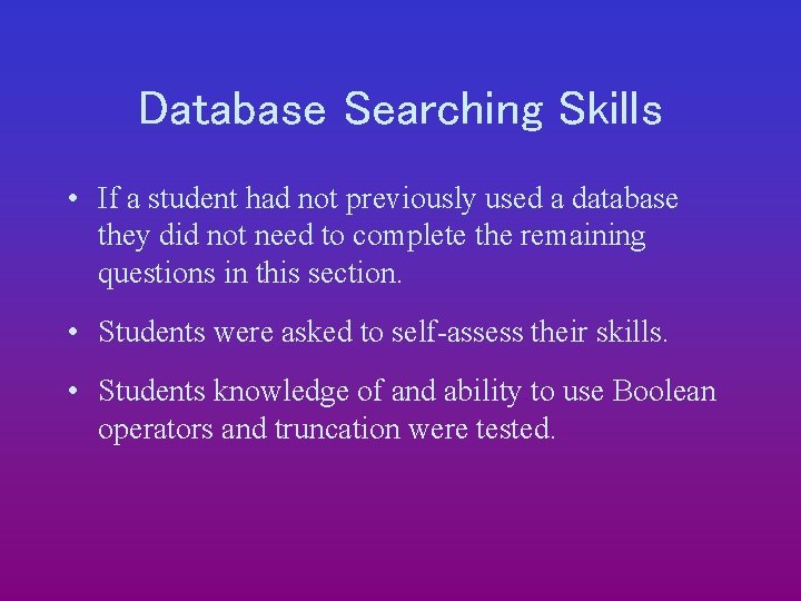 Database Searching Skills • If a student had not previously used a database they