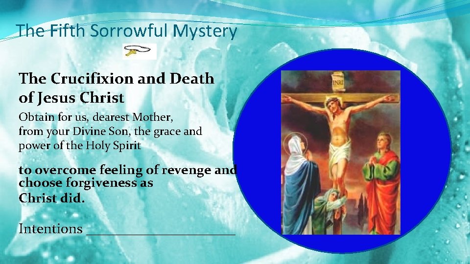 The Fifth Sorrowful Mystery The Crucifixion and Death of Jesus Christ Obtain for us,