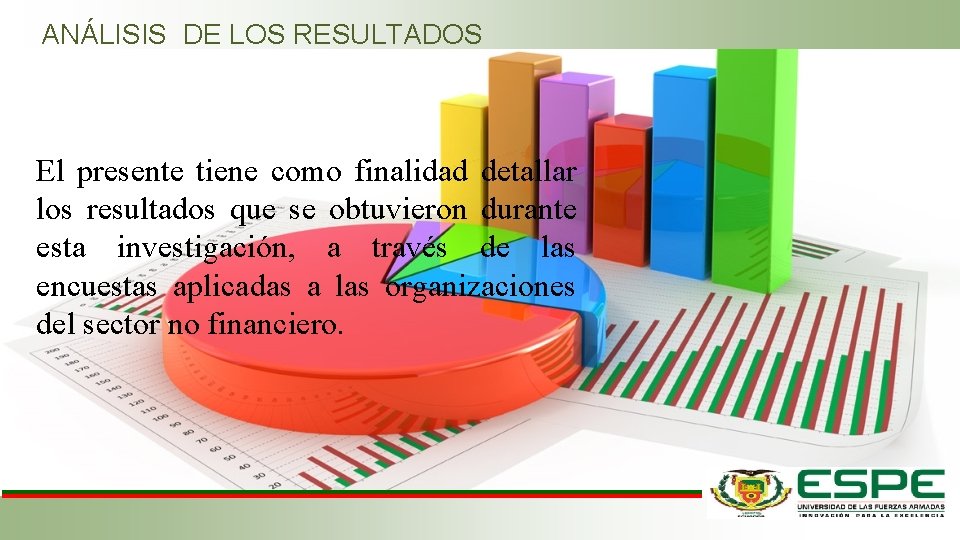 ANÁLISIS DE LOS RESULTADOS El presente tiene como finalidad detallar los resultados que se ANÁLISIS DE LOS RESULTADOS El presente tiene como finalidad detallar los resultados que se