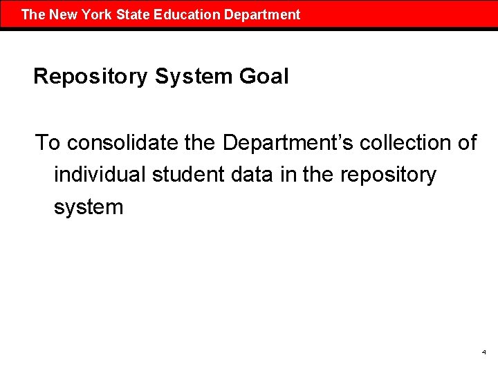 The New York State Education Department Repository System Goal To consolidate the Department’s collection