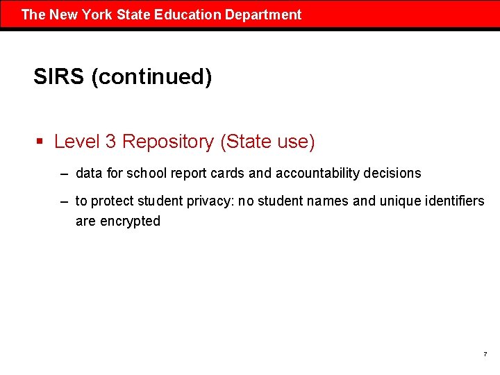 The New York State Education Department SIRS (continued) § Level 3 Repository (State use)