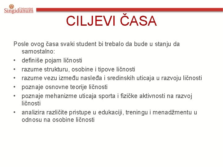 CILJEVI ČASA Posle ovog časa svaki student bi trebalo da bude u stanju da