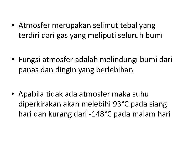 • Atmosfer merupakan selimut tebal yang terdiri dari gas yang meliputi seluruh bumi • Atmosfer merupakan selimut tebal yang terdiri dari gas yang meliputi seluruh bumi