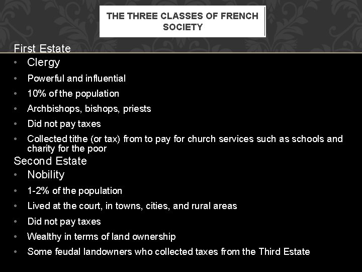 THE THREE CLASSES OF FRENCH SOCIETY First Estate • Clergy • Powerful and influential