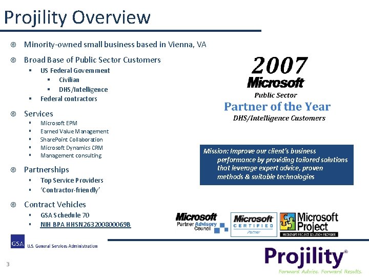 Projility Overview Minority-owned small business based in Vienna, VA Broad Base of Public Sector