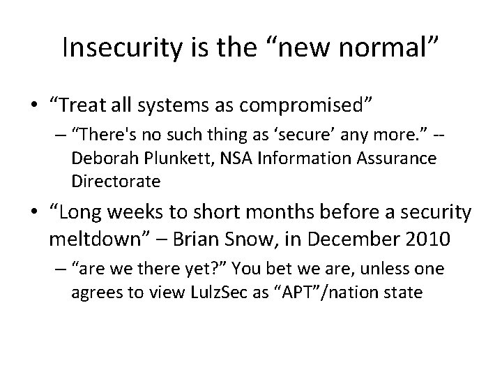 Insecurity is the “new normal” • “Treat all systems as compromised” – “There's no