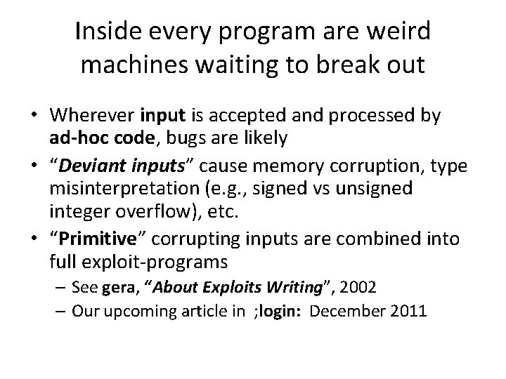 Inside every program are weird machines waiting to break out • Wherever input is