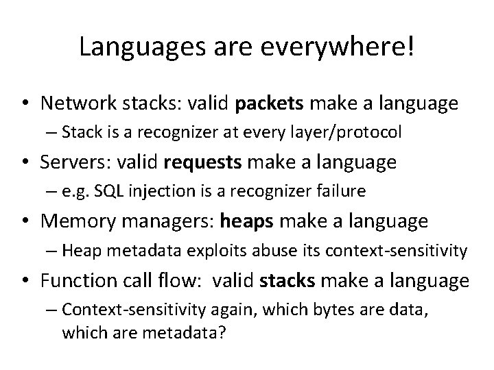 Languages are everywhere! • Network stacks: valid packets make a language – Stack is