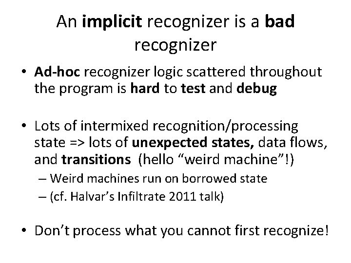 An implicit recognizer is a bad recognizer • Ad-hoc recognizer logic scattered throughout the