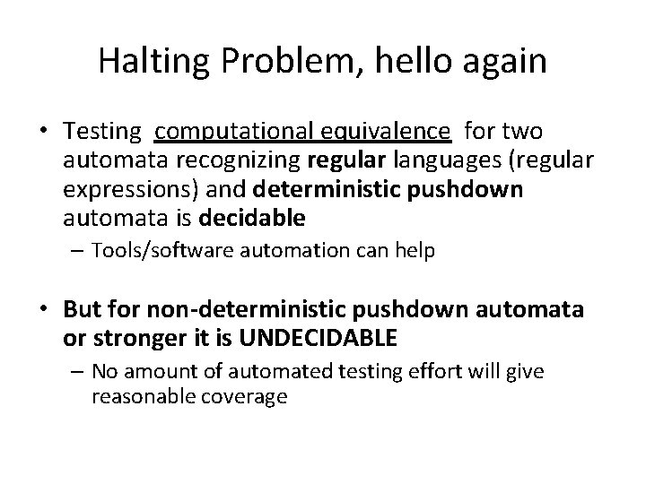 Halting Problem, hello again • Testing computational equivalence for two automata recognizing regular languages