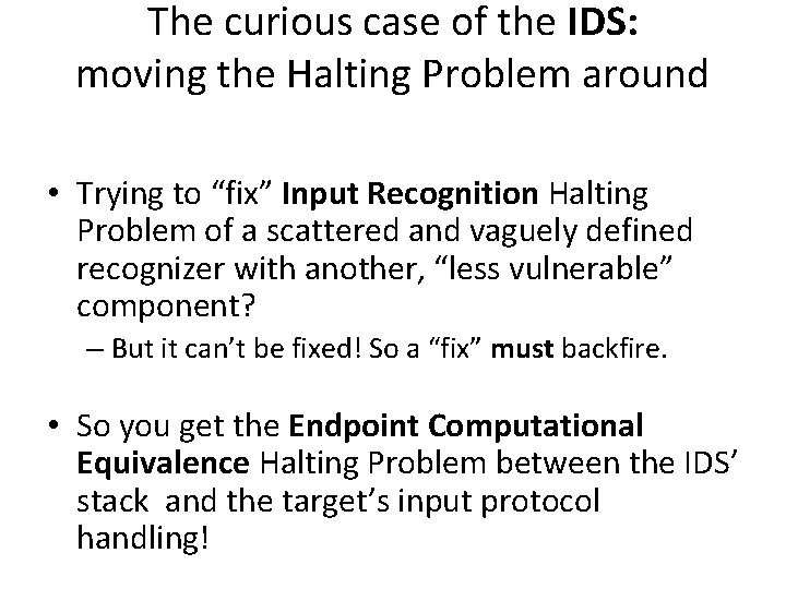 The curious case of the IDS: moving the Halting Problem around • Trying to