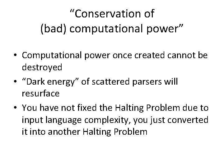 “Conservation of (bad) computational power” • Computational power once created cannot be destroyed •