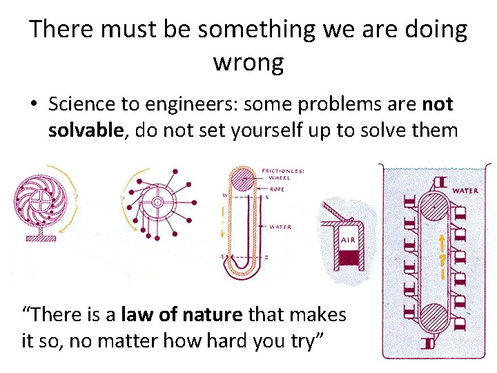 There must be something we are doing wrong • Science to engineers: some problems