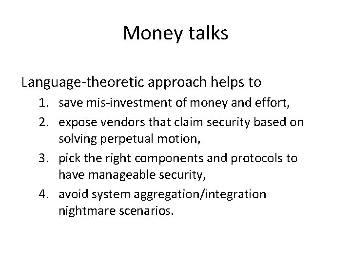 Money talks Language‐theoretic approach helps to 1. save mis‐investment of money and effort, 2.