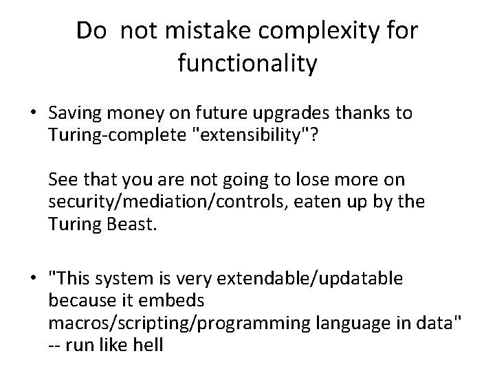 Do not mistake complexity for functionality • Saving money on future upgrades thanks to