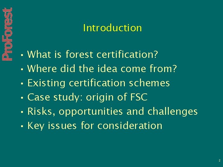 Introduction • What is forest certification? • Where did the idea come from? •