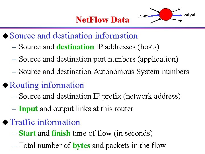 Net. Flow Data u Source input output and destination information – Source and destination