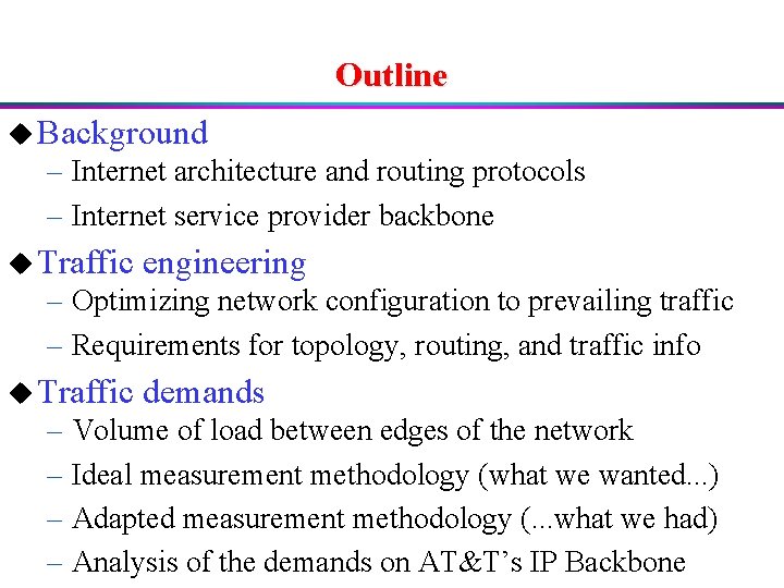 Outline u Background – Internet architecture and routing protocols – Internet service provider backbone
