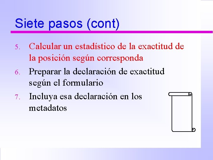 Siete pasos (cont) 5. 6. 7. Calcular un estadístico de la exactitud de la