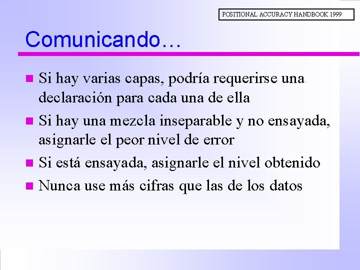 POSITIONAL ACCURACY HANDBOOK 1999 Comunicando… Si hay varias capas, podría requerirse una declaración para