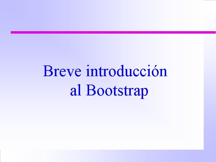 Breve introducción al Bootstrap 