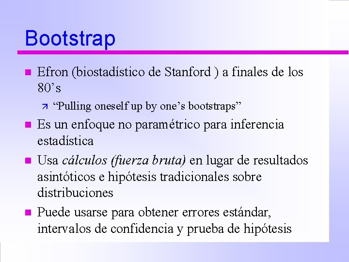Bootstrap n Efron (biostadístico de Stanford ) a finales de los 80’s ä n