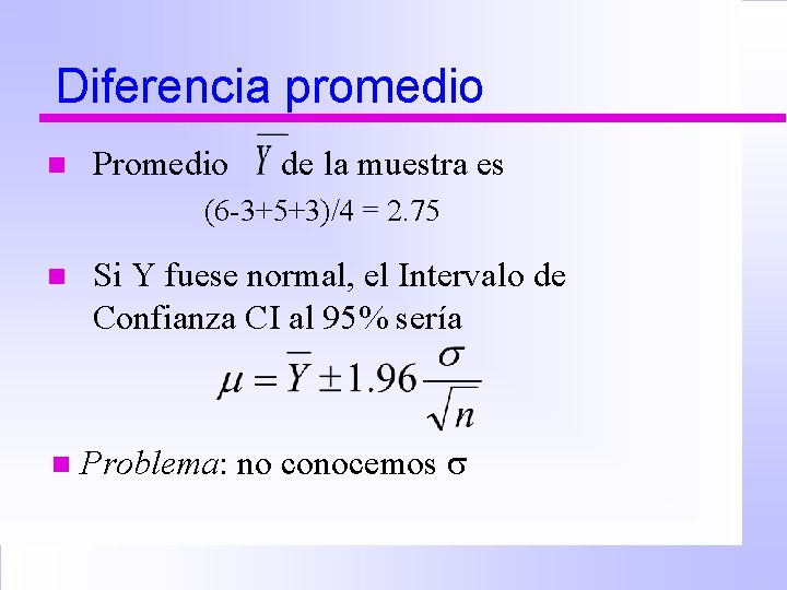 Diferencia promedio n Promedio de la muestra es (6 -3+5+3)/4 = 2. 75 n