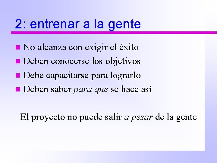 2: entrenar a la gente No alcanza con exigir el éxito n Deben conocerse