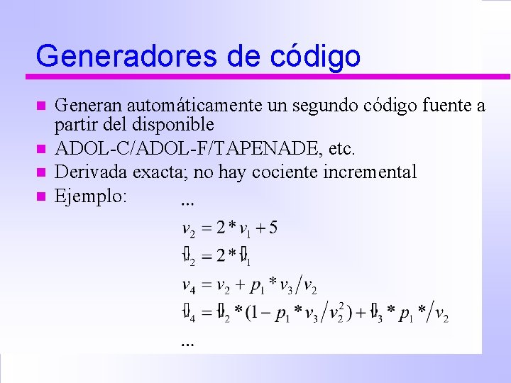 Generadores de código n n Generan automáticamente un segundo código fuente a partir del