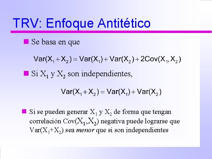 TRV: Enfoque Antitético n Se basa en que n Si X 1 y X