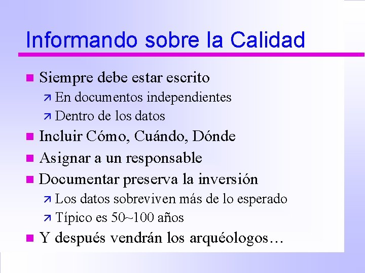 Informando sobre la Calidad n Siempre debe estar escrito ä En documentos independientes ä