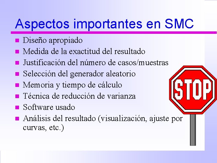 Aspectos importantes en SMC n n n n Diseño apropiado Medida de la exactitud