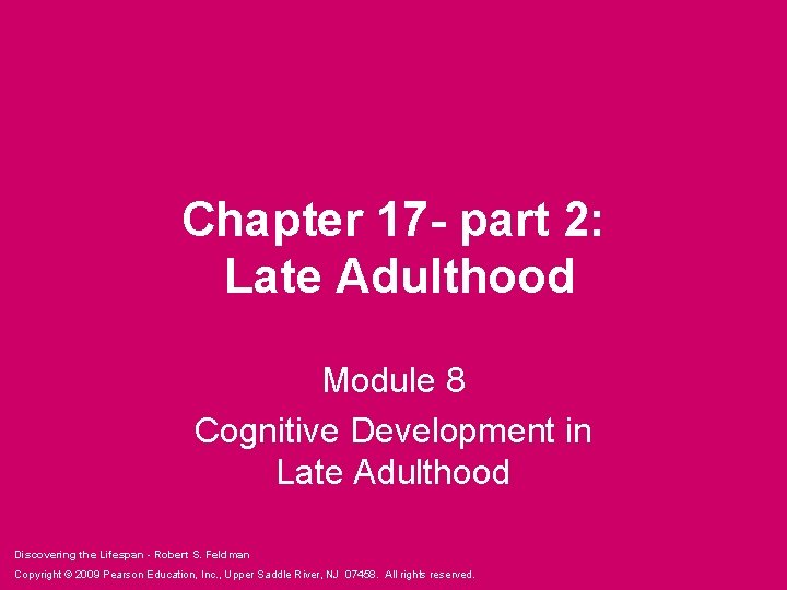 Chapter 17 - part 2: Late Adulthood Module 8 Cognitive Development in Late Adulthood
