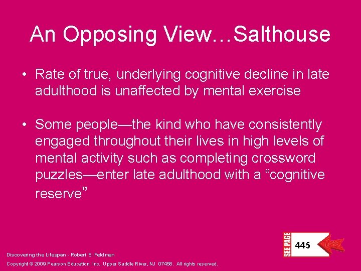 An Opposing View…Salthouse • Rate of true, underlying cognitive decline in late adulthood is