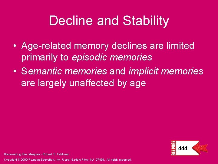 Decline and Stability • Age-related memory declines are limited primarily to episodic memories •