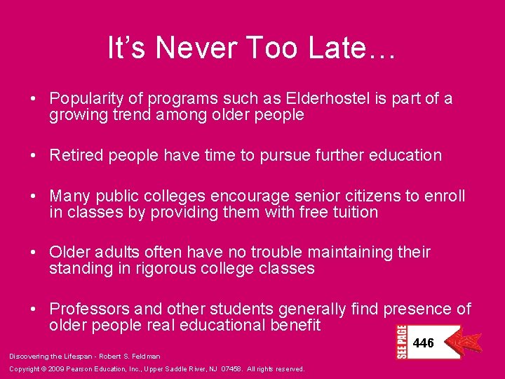 It’s Never Too Late… • Popularity of programs such as Elderhostel is part of