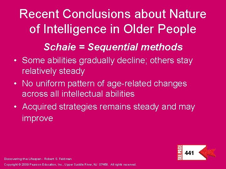 Recent Conclusions about Nature of Intelligence in Older People Schaie = Sequential methods •