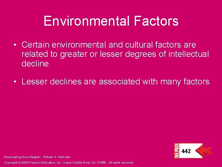 Environmental Factors • Certain environmental and cultural factors are related to greater or lesser